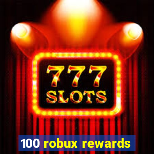 100 robux rewards